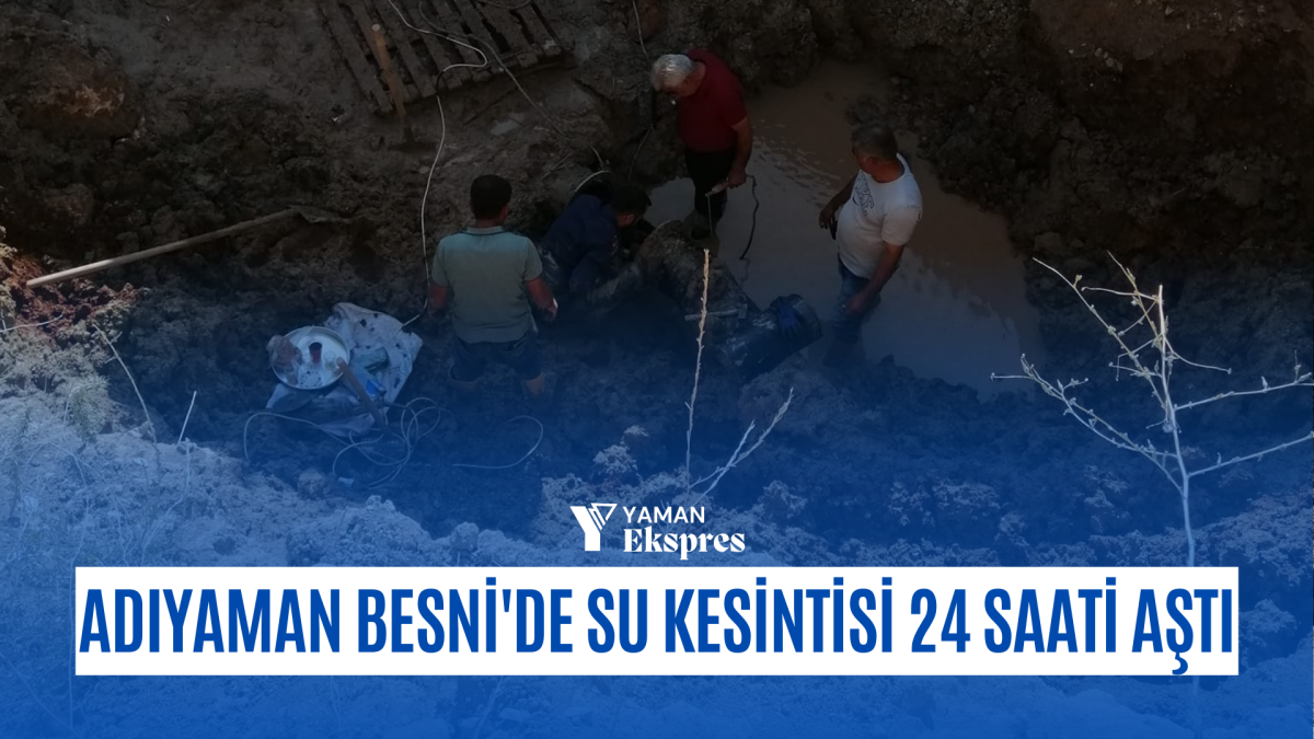 Adıyaman Besni'de Su Kesintisi 24 Saati Aştı: Ana Boru Arızası Nedeniyle Su Kesildi, Belediye Çözüm İçin 7/24 Çalışıyor