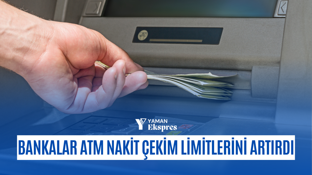 Bankalar ATM Nakit Çekim Limitlerini Artırdı: Müşterilere Kolaylık Sağlayan Yeni Düzenlemeler Devrede