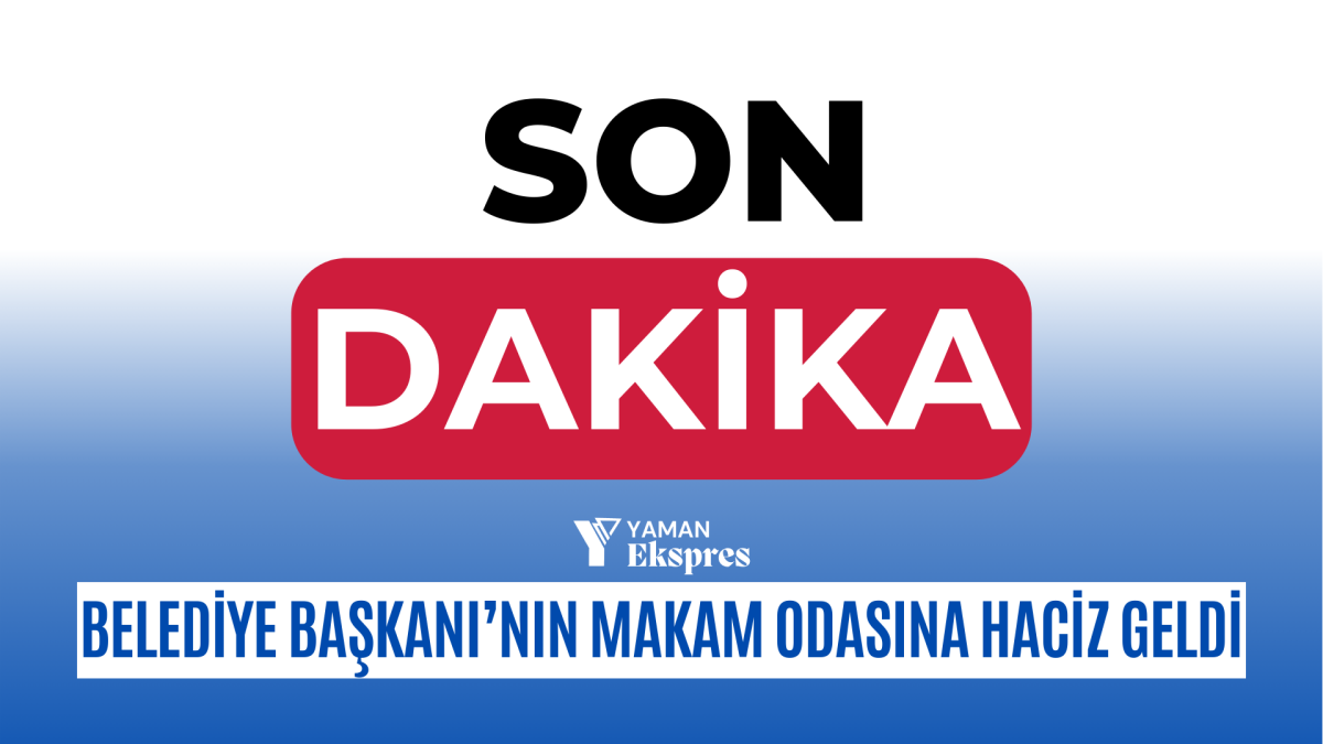 Belediye başkanı’nın makam odasına haciz geldi