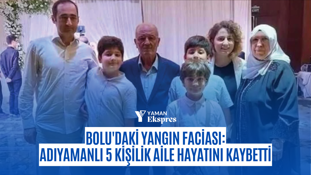 Bolu'daki Yangın Faciası: Adıyamanlı 5 Kişilik Aile Hayatını Kaybetti