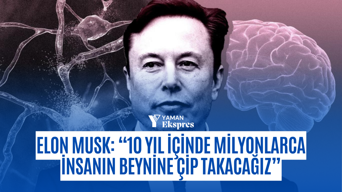 Elon Musk, beyin çipini milyonlarca kişiye takmak istiyor