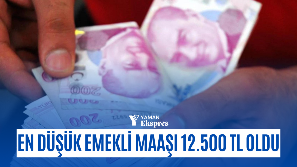 En düşük emekli maaşı 12.500 TL oldu